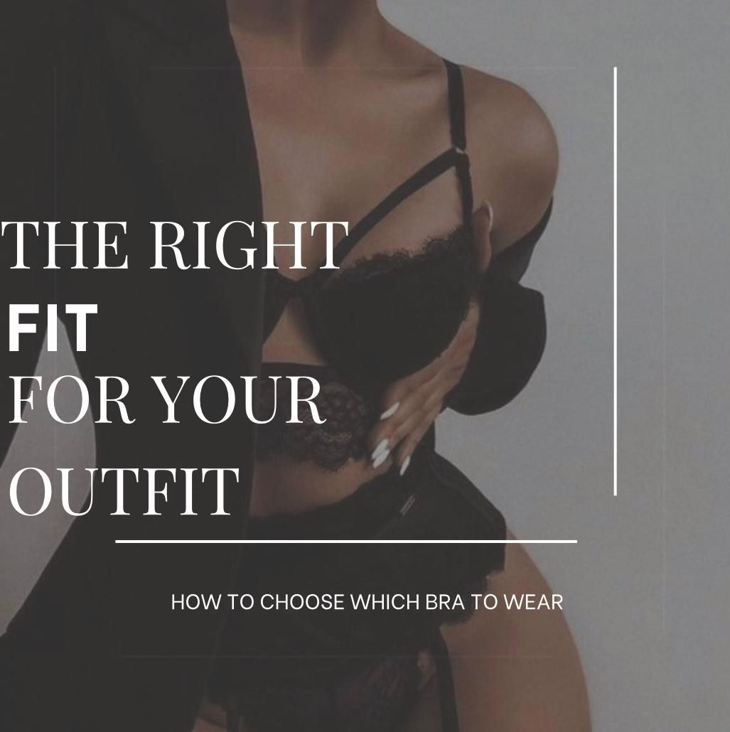 Finding the Right Fit for your Outfit - How to Choose Which Bra to Wear